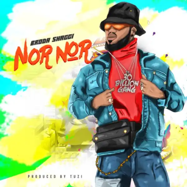Broda Shaggi - Nor Nor